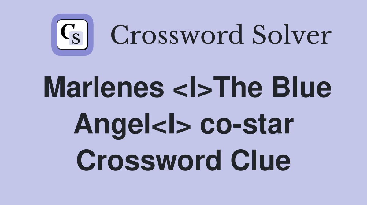 Marlenes <I>The Blue Angel<I> co-star Crossword Clue