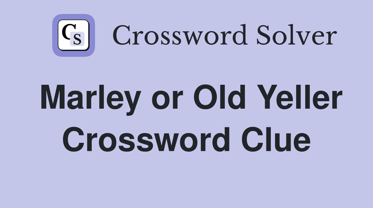 Marley or Old Yeller Crossword Clue