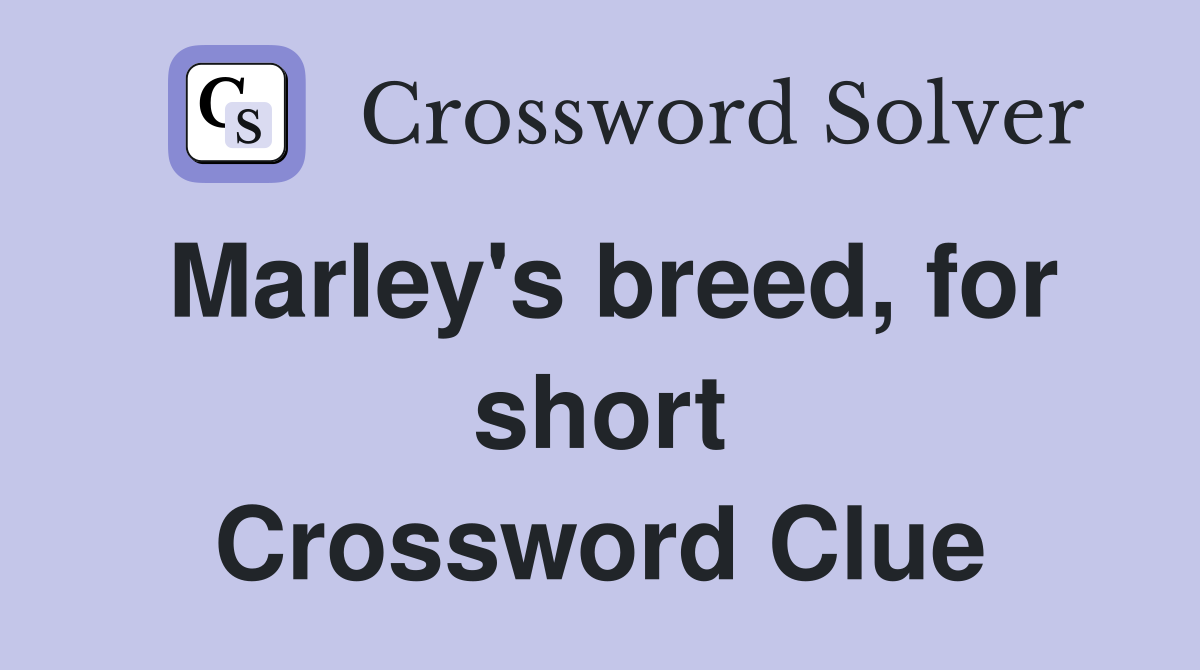Marley's breed, for short Crossword Clue