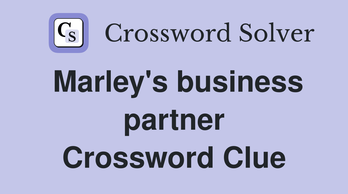 Marley's business partner Crossword Clue
