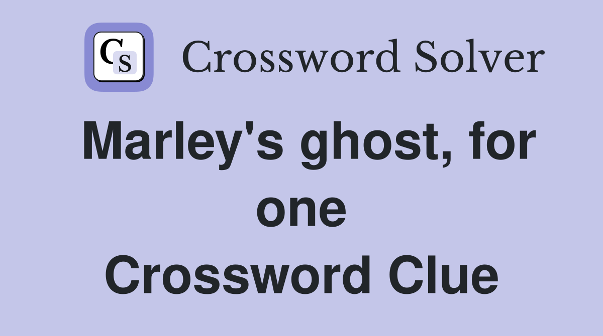 Marley's ghost, for one Crossword Clue