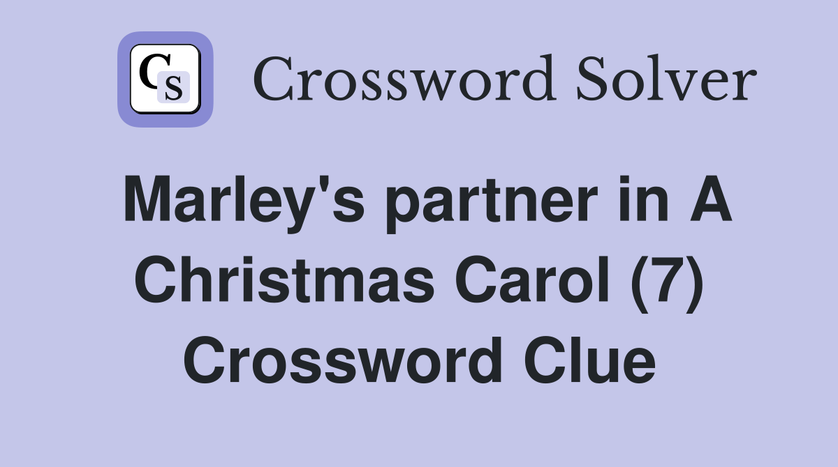 Marley's partner in A Christmas Carol (7) Crossword Clue