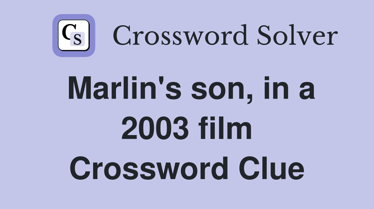 Marlin's son, in a 2003 film Crossword Clue