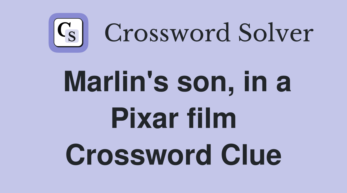 Marlin's son, in a Pixar film Crossword Clue