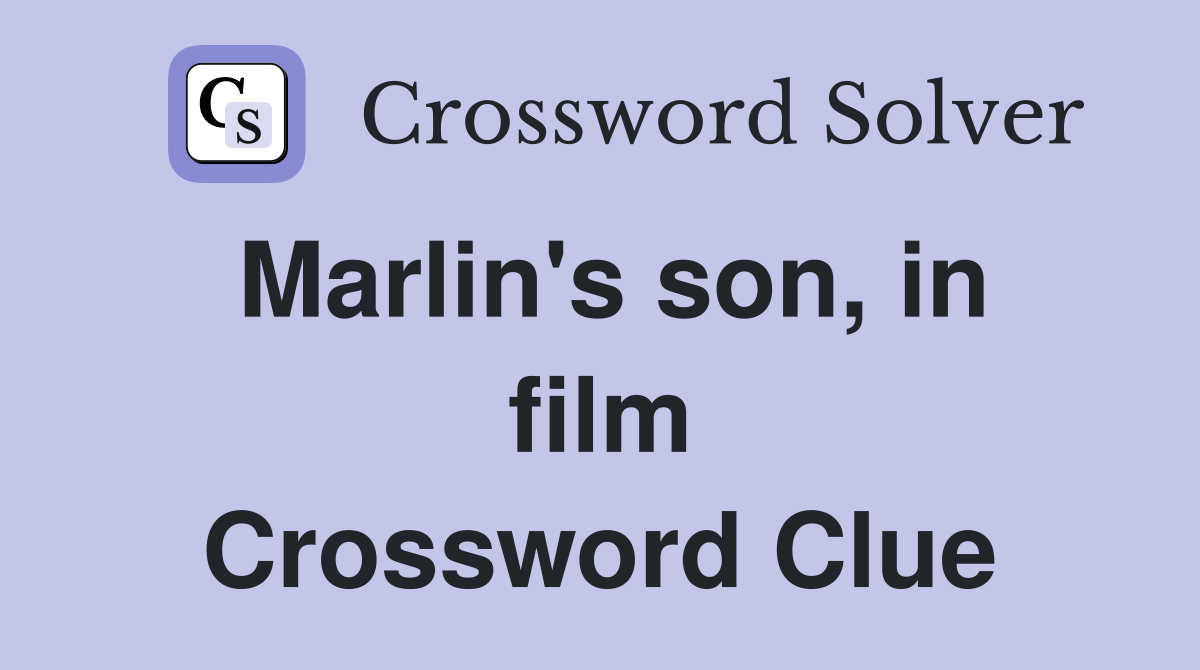 Marlin's son, in film Crossword Clue