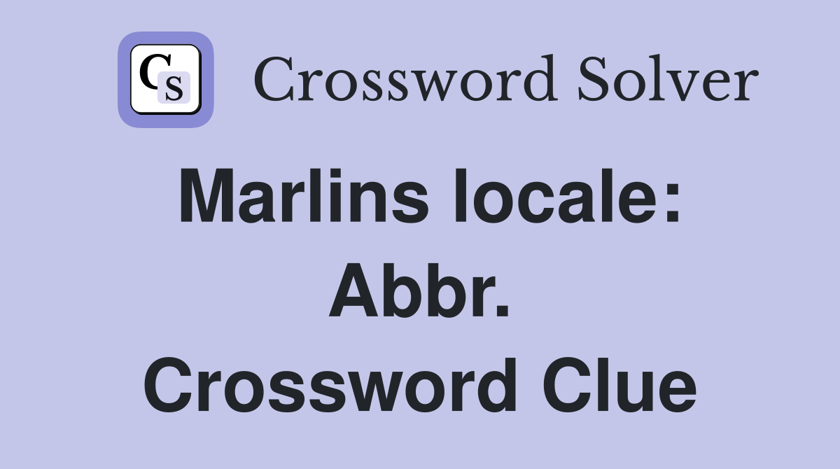 Marlins locale: Abbr. Crossword Clue