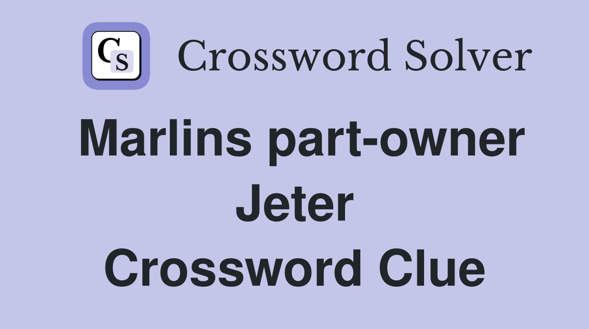Marlins part-owner Jeter Crossword Clue