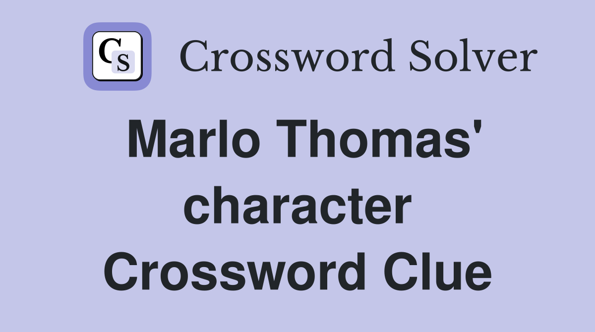Marlo Thomas' character Crossword Clue