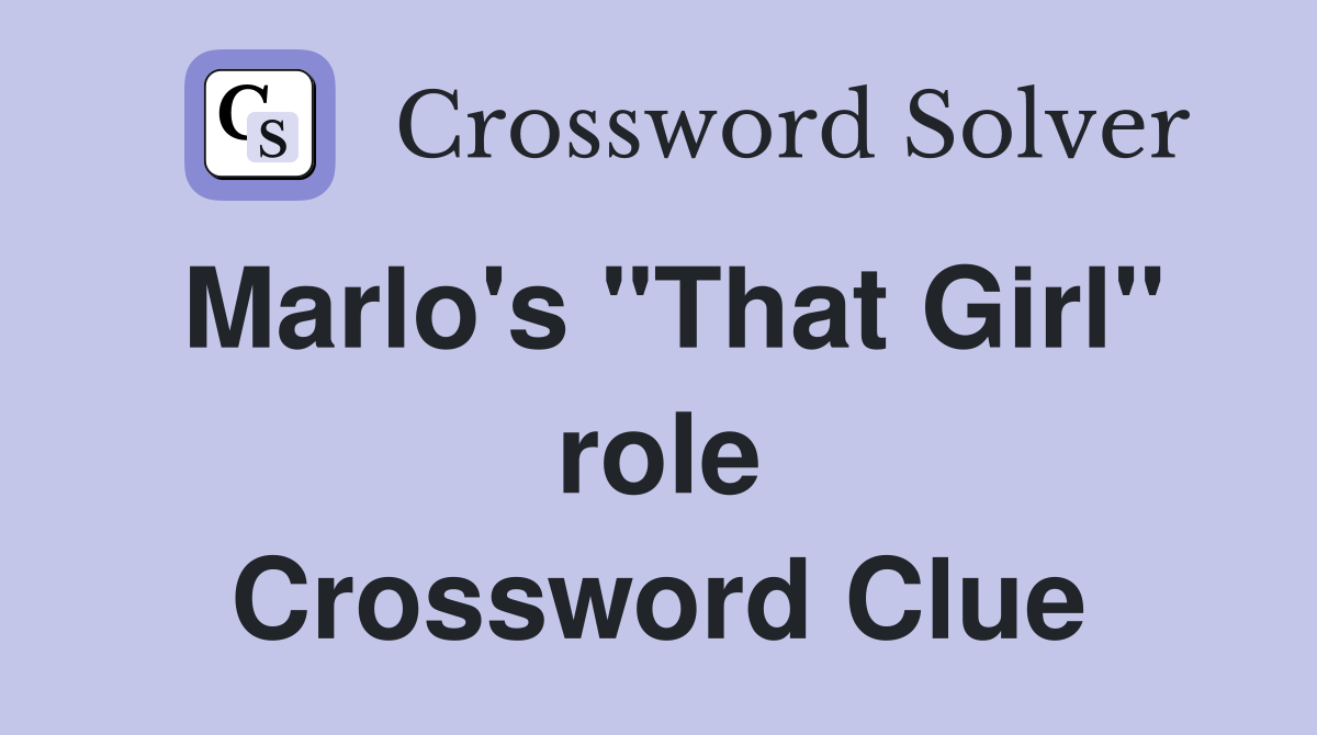 Marlo's "That Girl" role Crossword Clue