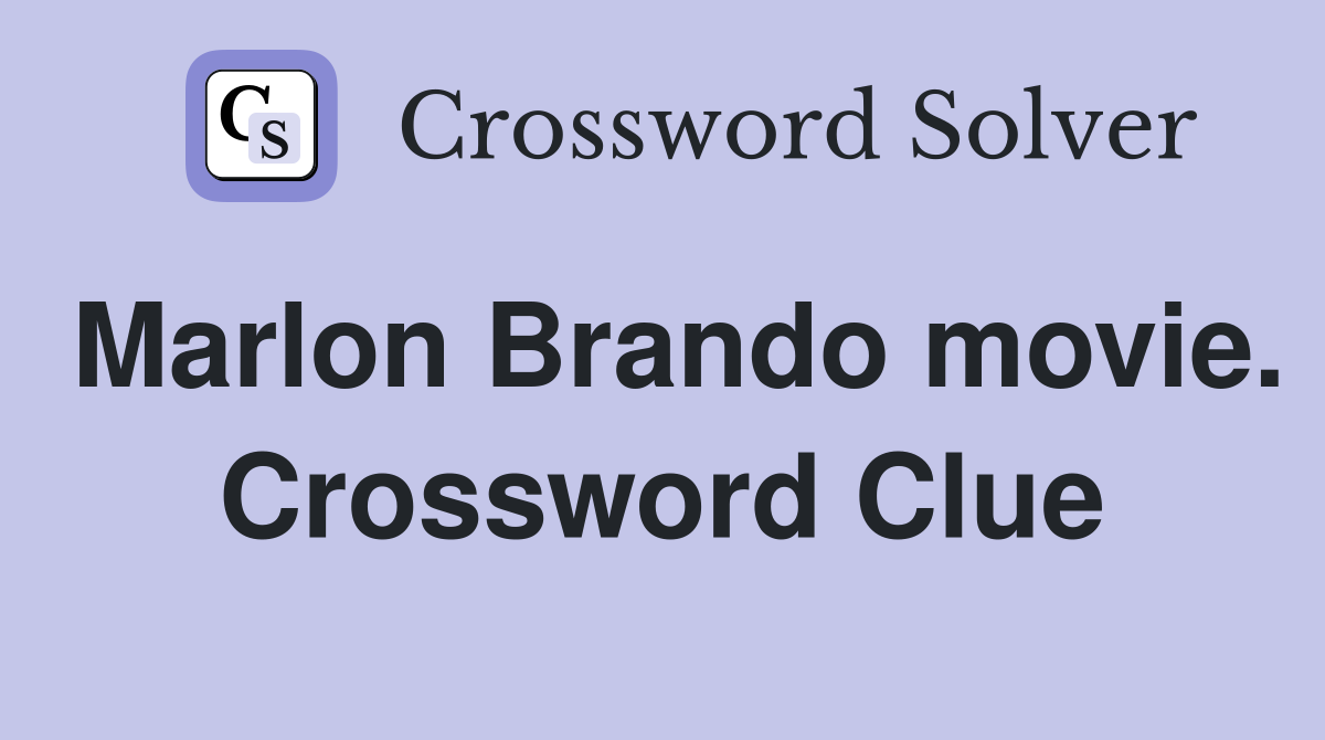 Marlon Brando movie. Crossword Clue
