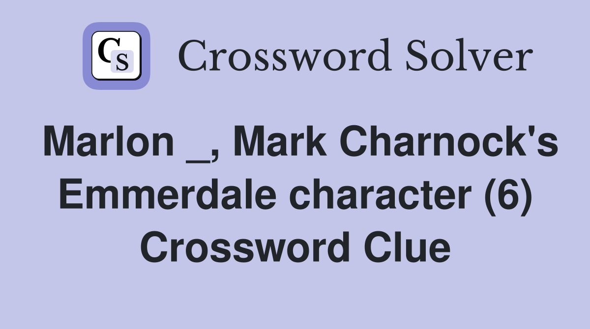 Marlon _, Mark Charnock's Emmerdale character (6) Crossword Clue