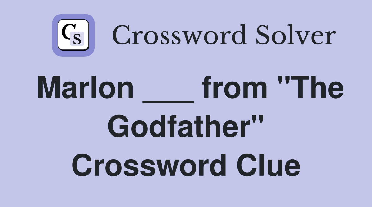 Marlon ___ from "The Godfather" Crossword Clue
