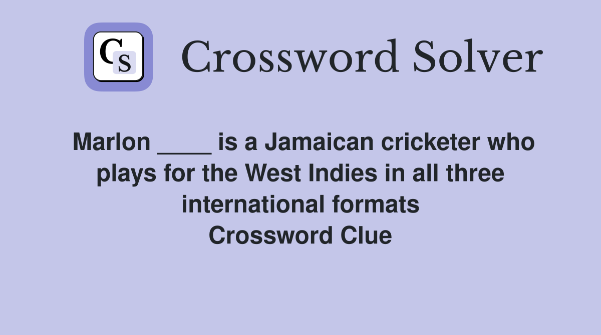 Marlon ____ is a Jamaican cricketer who plays for the West Indies in all three international formats Crossword Clue