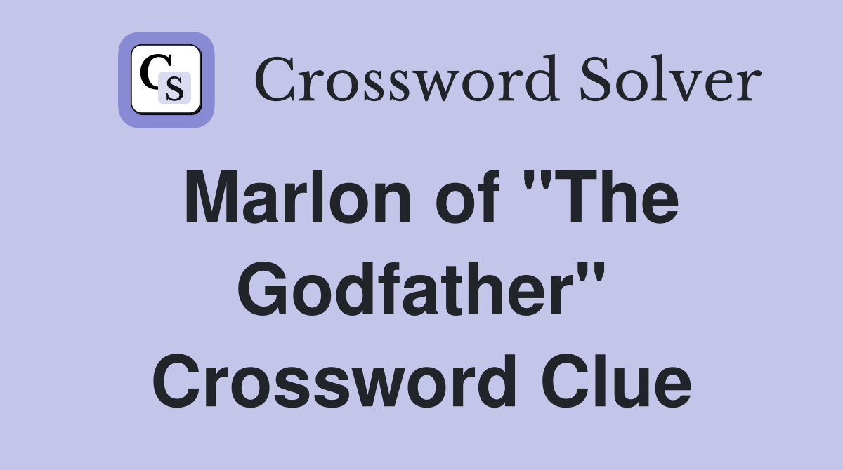 Marlon of "The Godfather" Crossword Clue