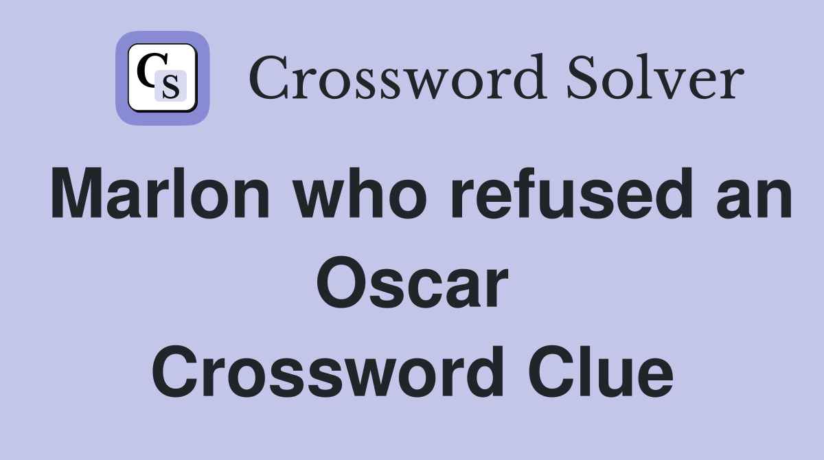 Marlon who refused an Oscar Crossword Clue