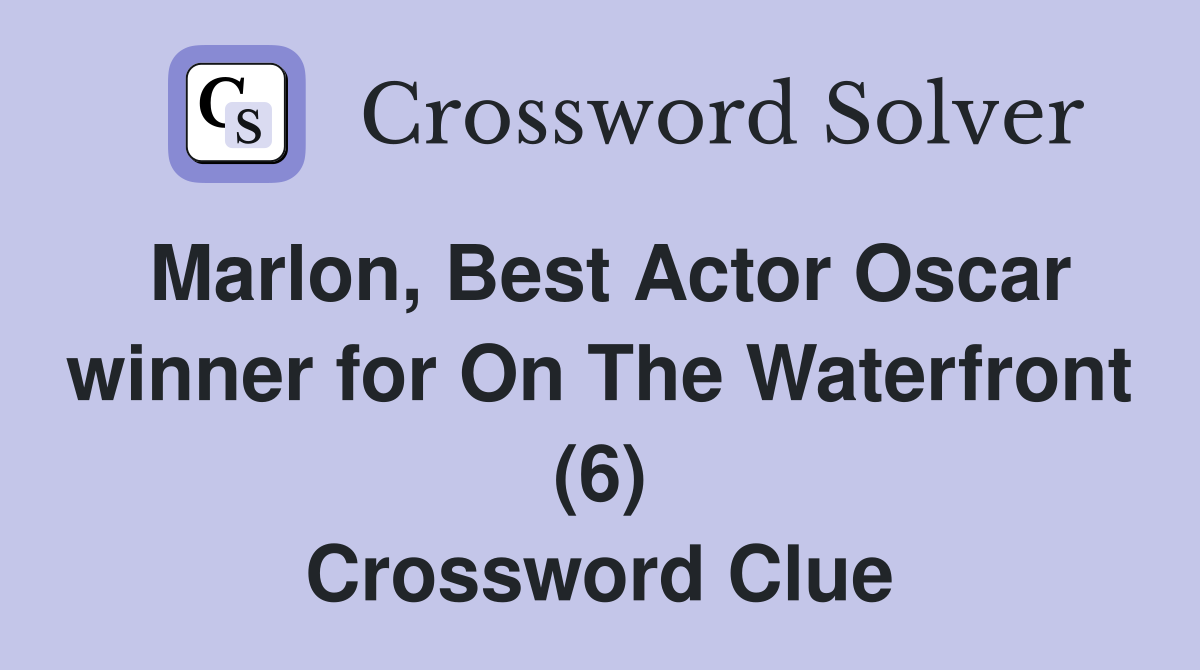 Marlon, Best Actor Oscar winner for On The Waterfront (6) Crossword Clue