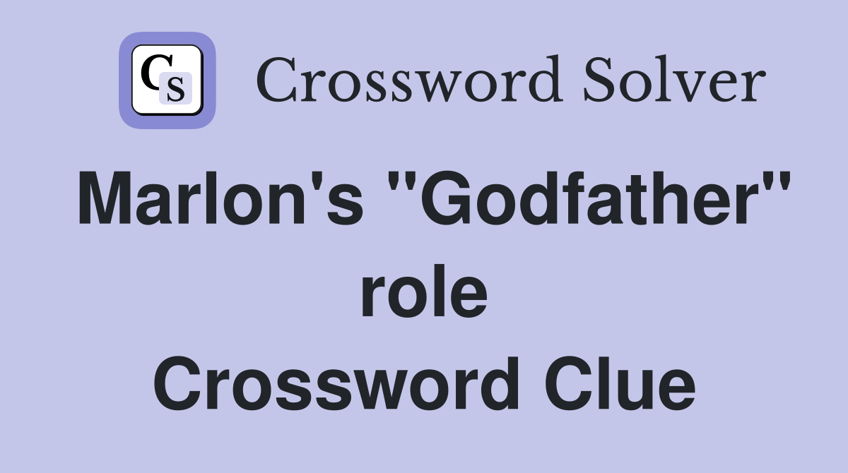 Marlon's "Godfather" role Crossword Clue