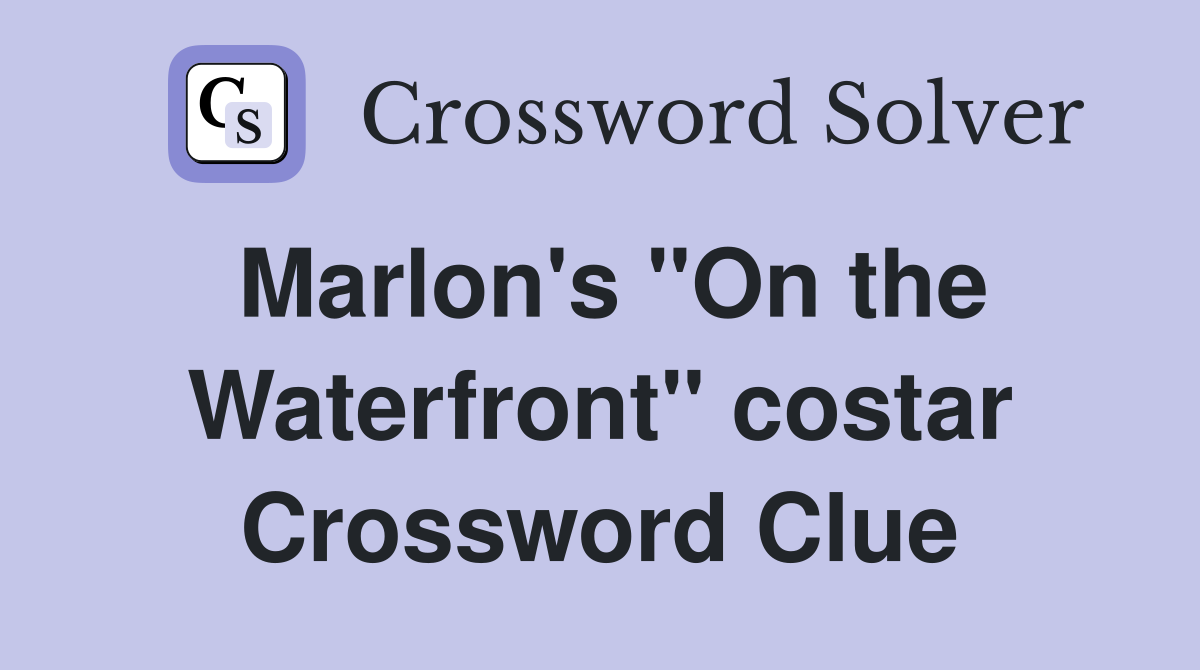 Marlon's "On the Waterfront" costar Crossword Clue