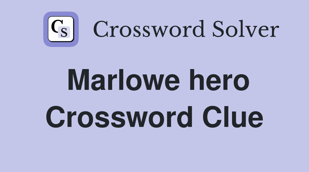 Marlowe hero Crossword Clue