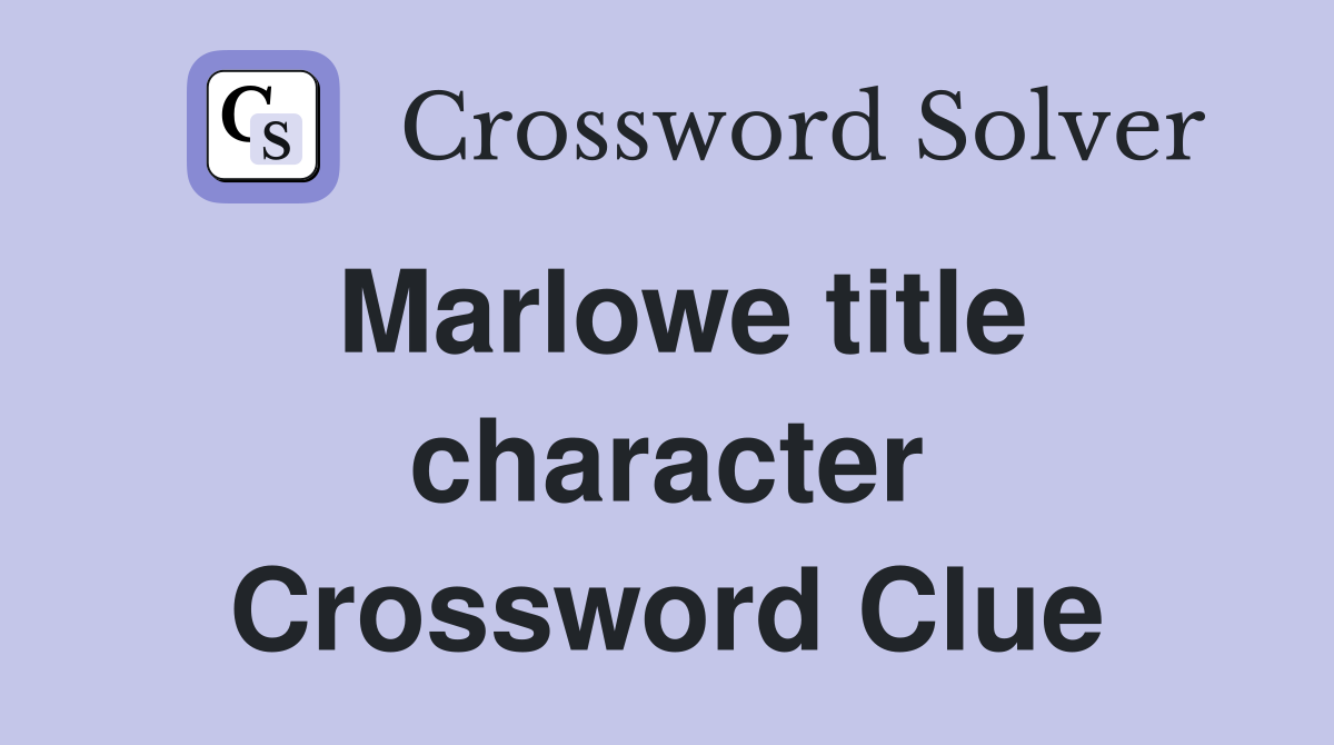 Marlowe title character Crossword Clue