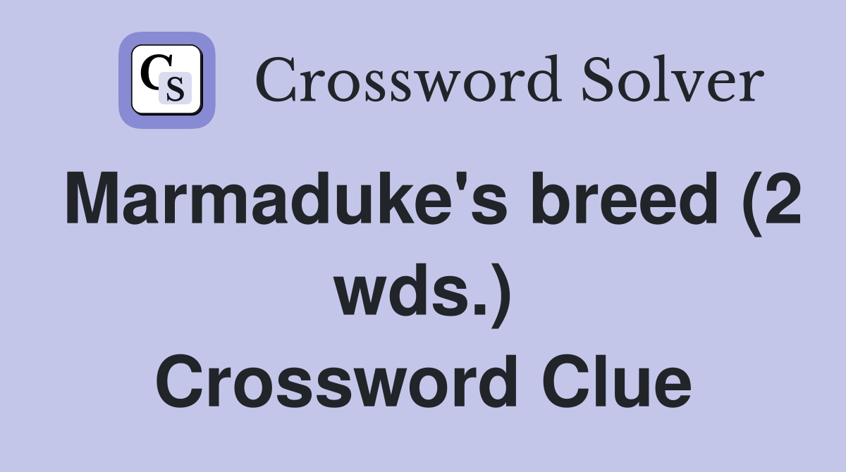 Marmaduke's breed (2 wds.) Crossword Clue