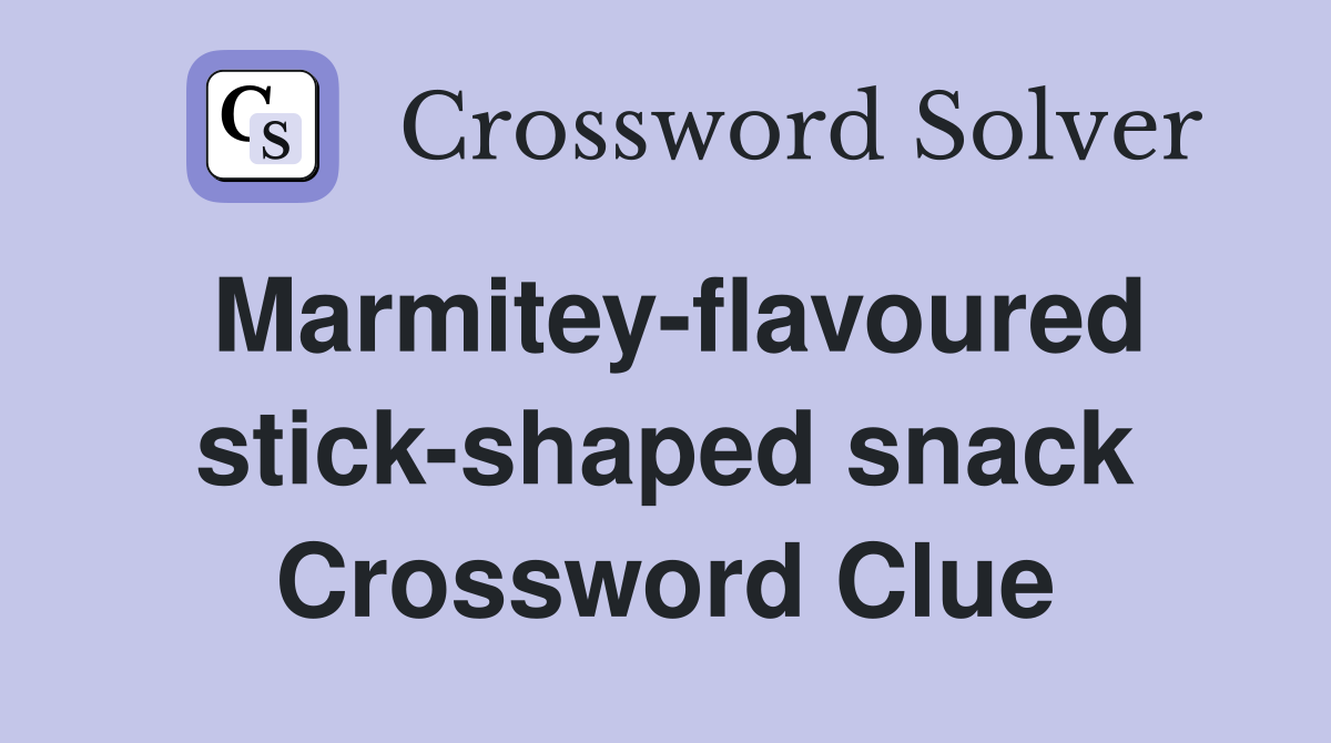 Marmitey-flavoured stick-shaped snack Crossword Clue
