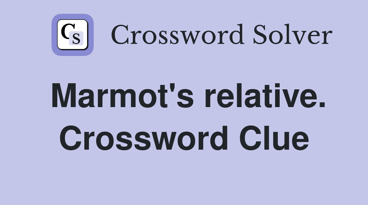 Marmot's relative. Crossword Clue
