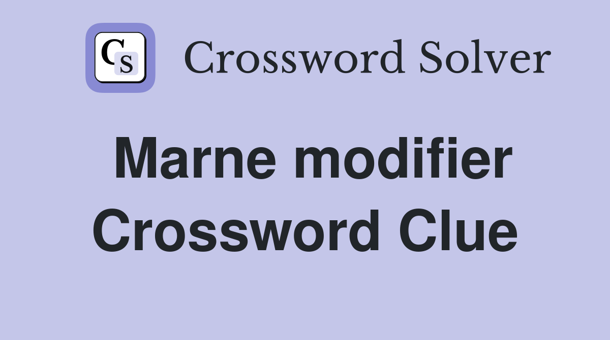 Marne modifier Crossword Clue
