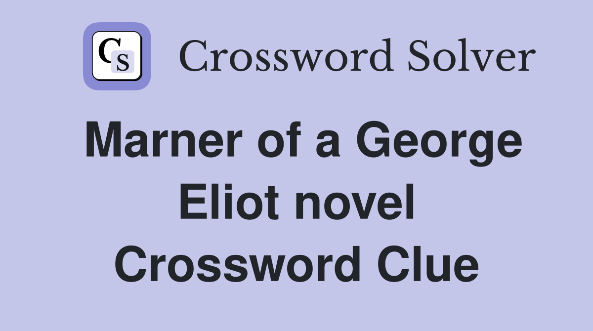 Marner of a George Eliot novel Crossword Clue