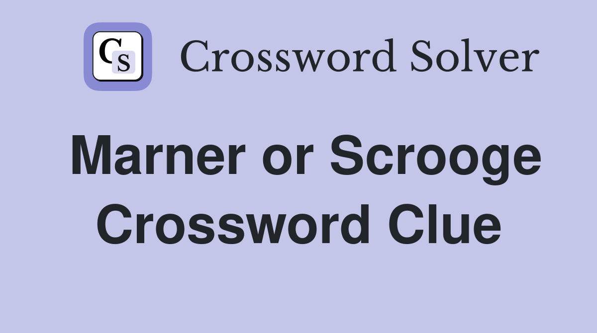 Marner or Scrooge Crossword Clue