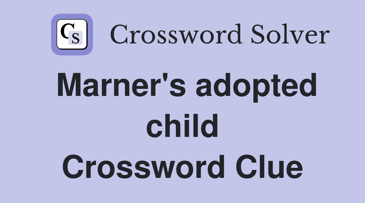 Marner's adopted child Crossword Clue