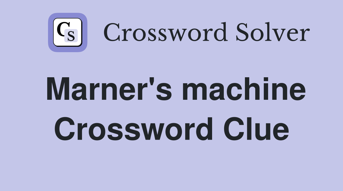 Marner's machine Crossword Clue