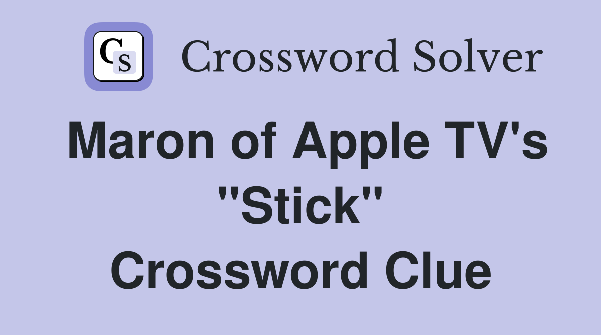 Maron of Apple TV's "Stick" Crossword Clue