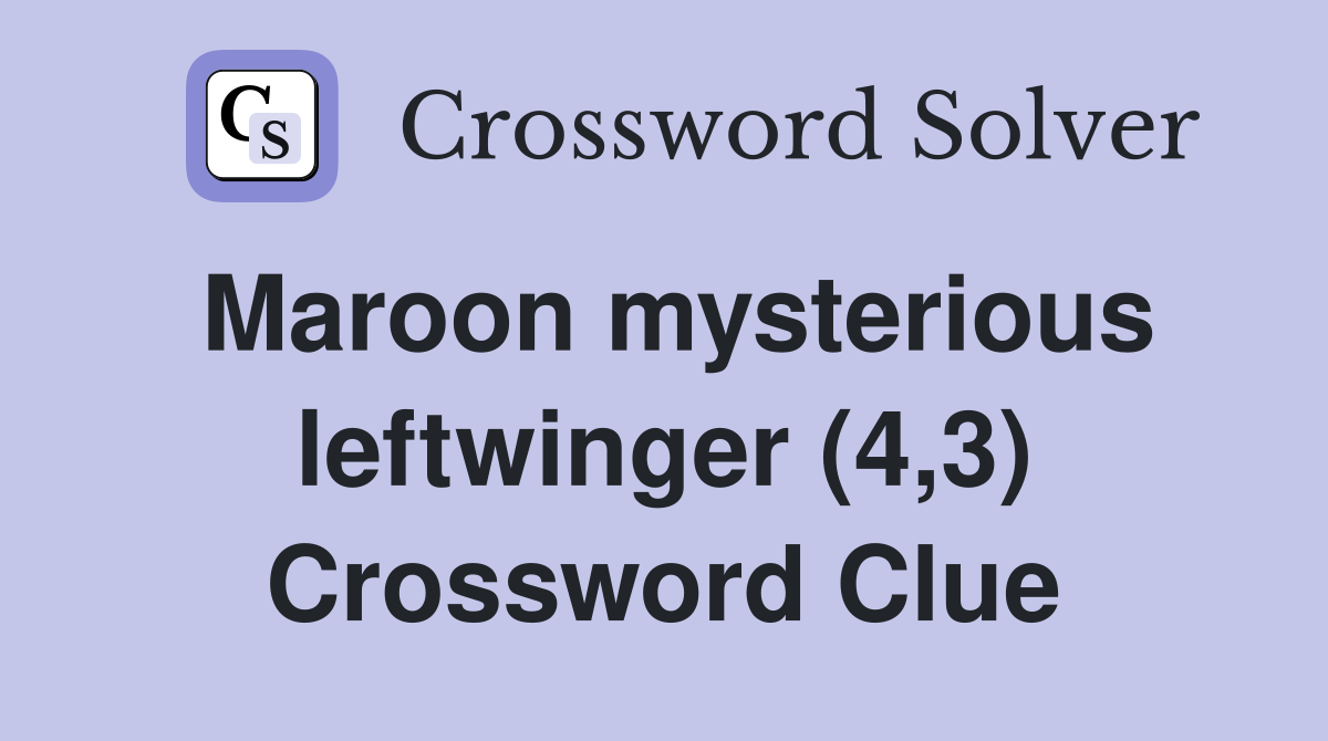 Maroon mysterious leftwinger (4,3) Crossword Clue