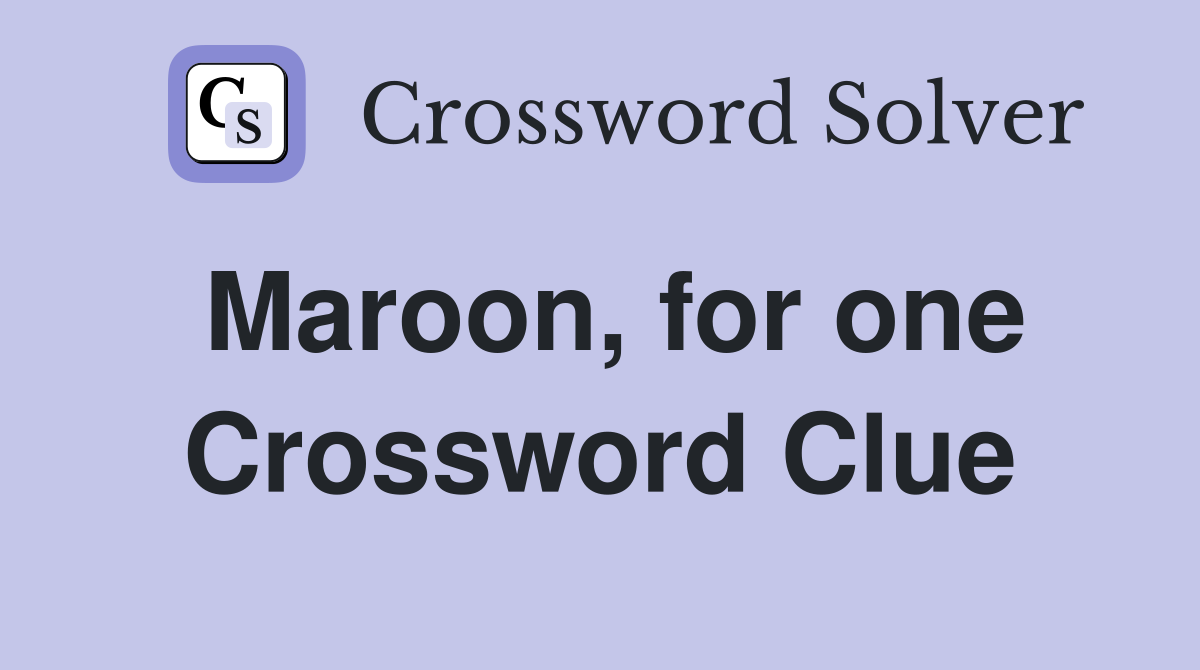 Maroon, for one Crossword Clue