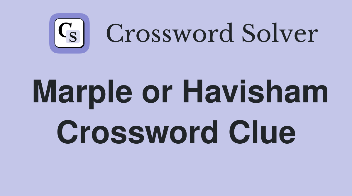 Marple or Havisham Crossword Clue