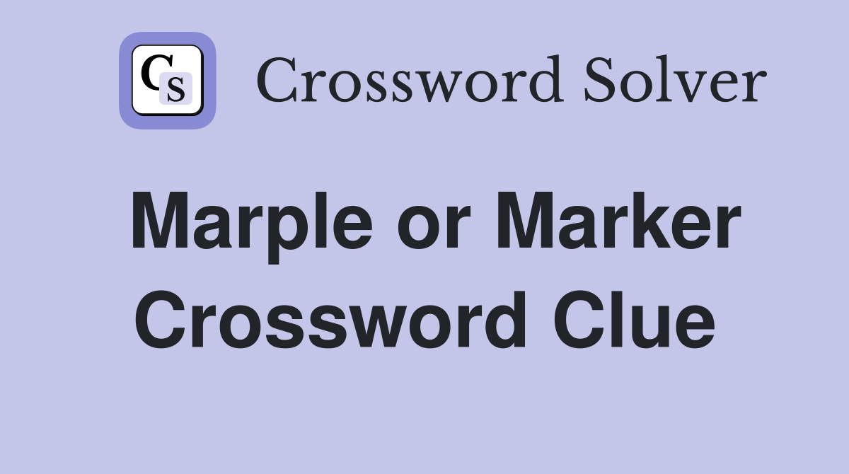 Marple or Marker Crossword Clue