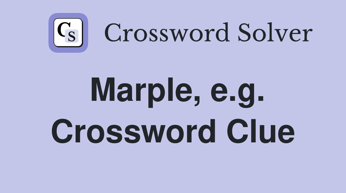 Marple, e.g. Crossword Clue