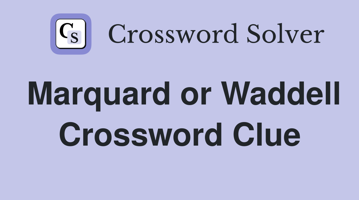Marquard or Waddell Crossword Clue