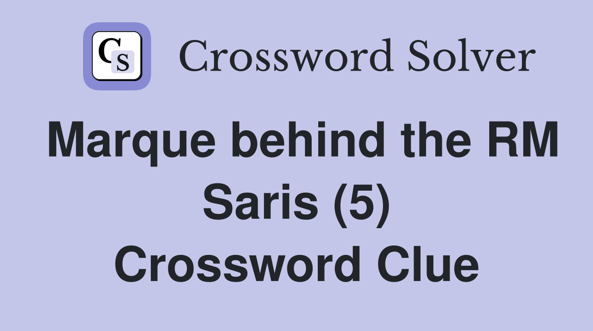 Marque behind the RM Saris (5) Crossword Clue