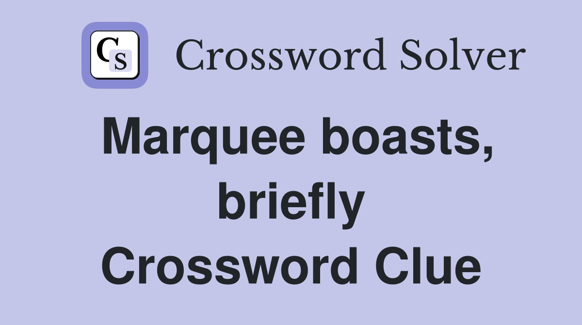 Marquee boasts, briefly Crossword Clue