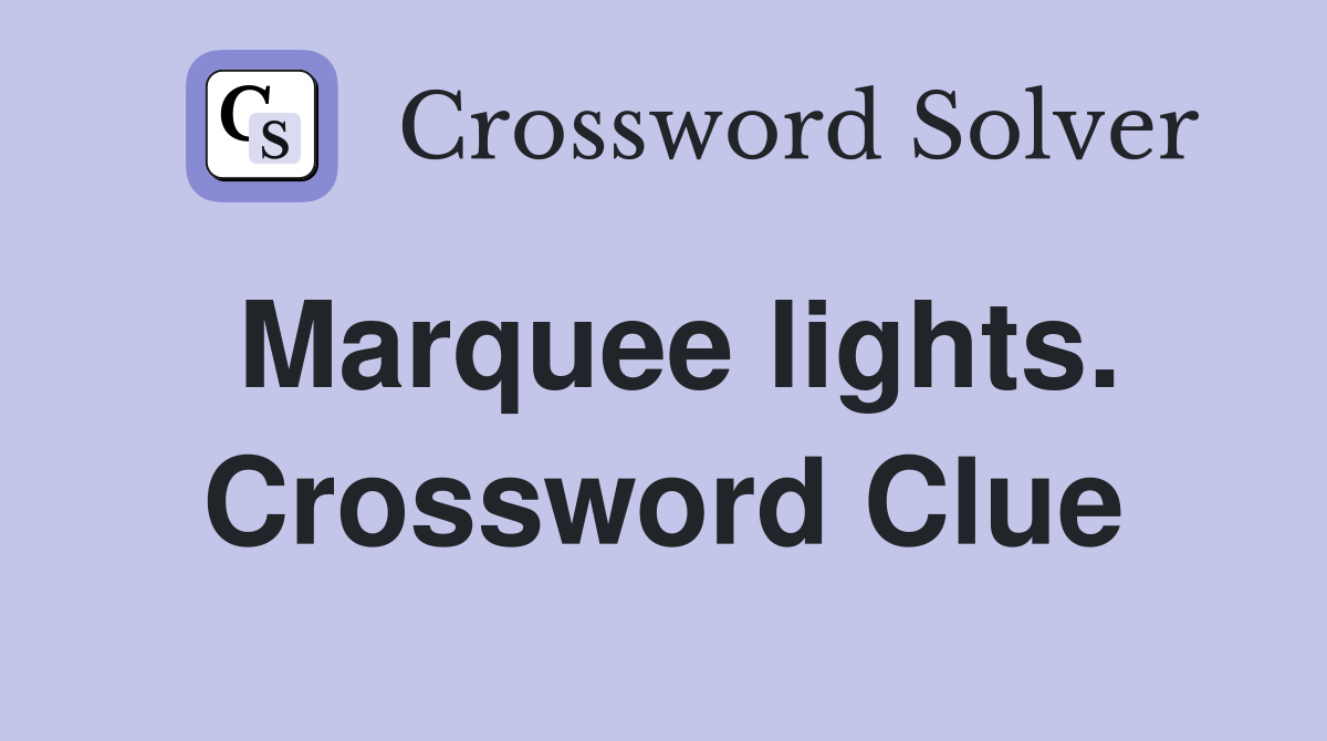 Marquee lights. Crossword Clue
