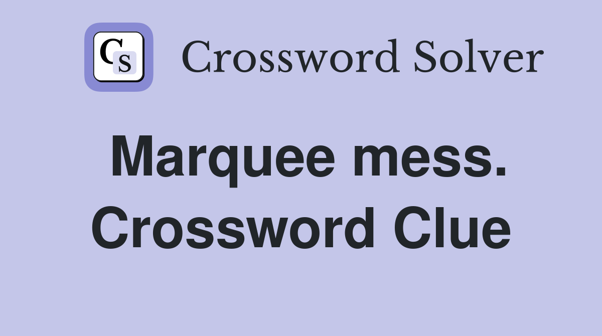 Marquee mess. Crossword Clue
