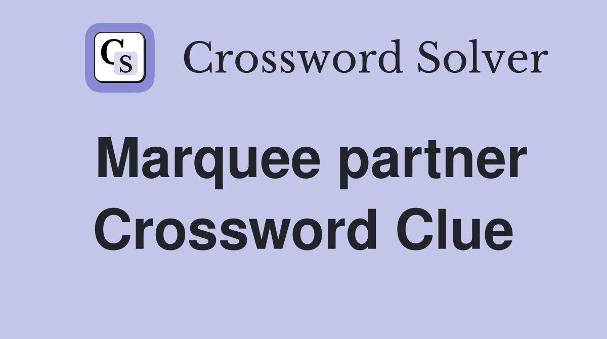 Marquee partner Crossword Clue