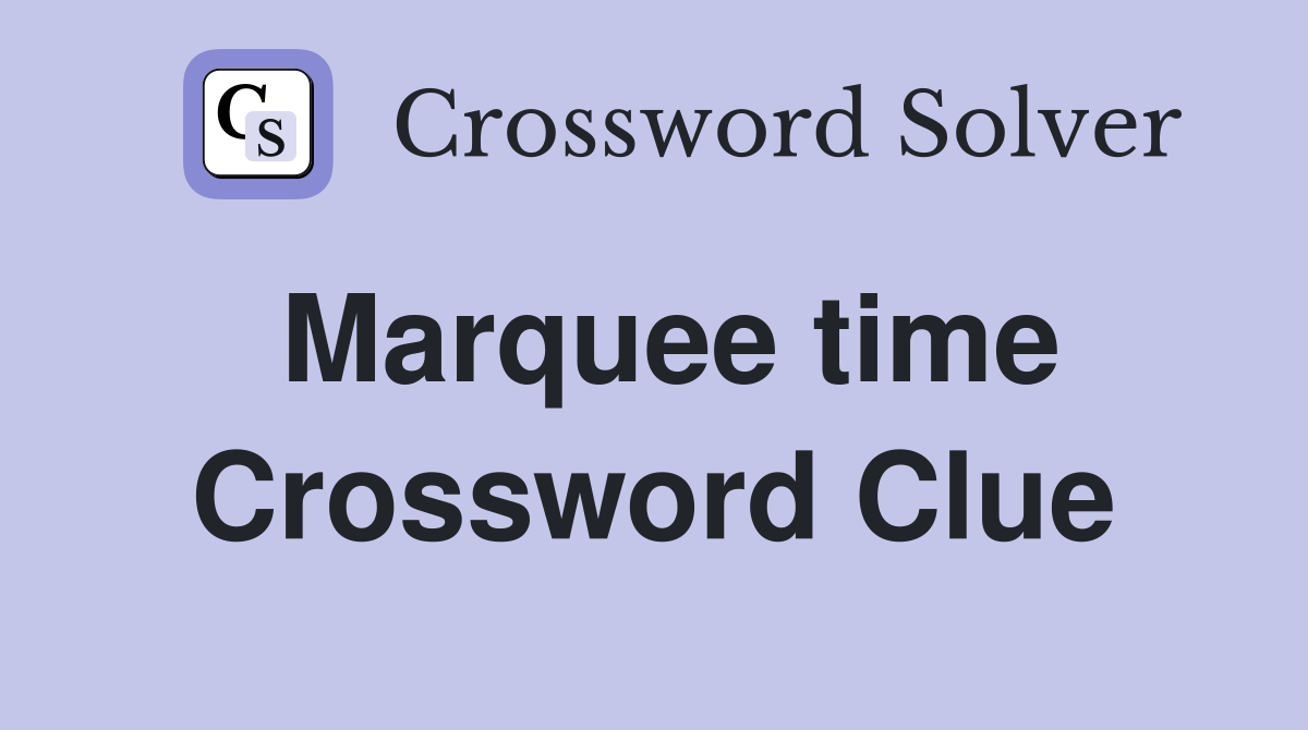 Marquee time Crossword Clue