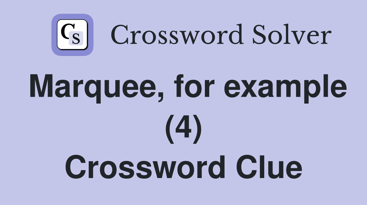 Marquee, for example (4) Crossword Clue
