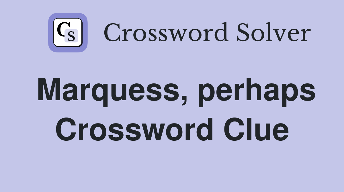 Marquess, perhaps Crossword Clue