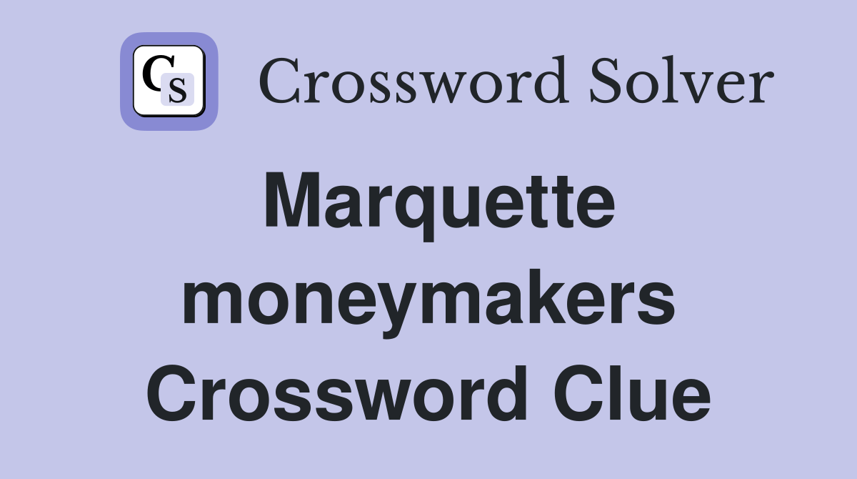 Marquette moneymakers Crossword Clue