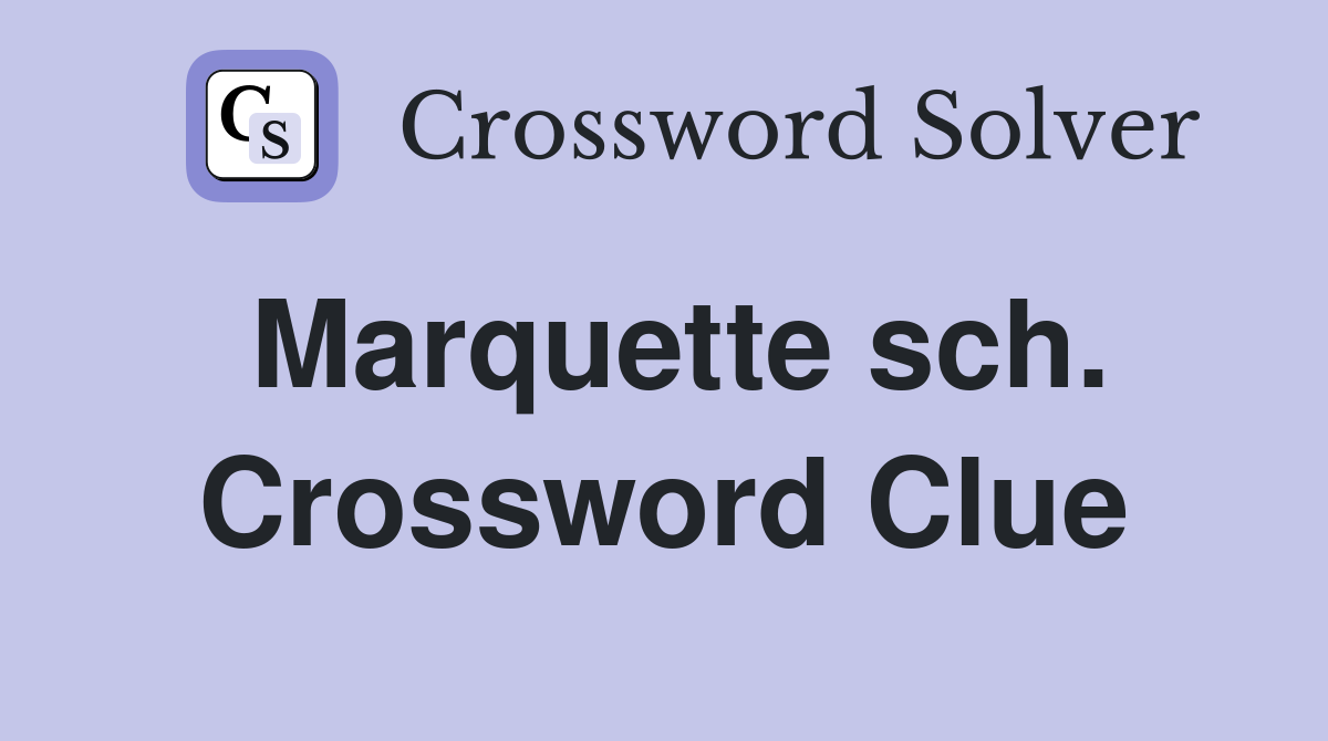 Marquette sch. Crossword Clue
