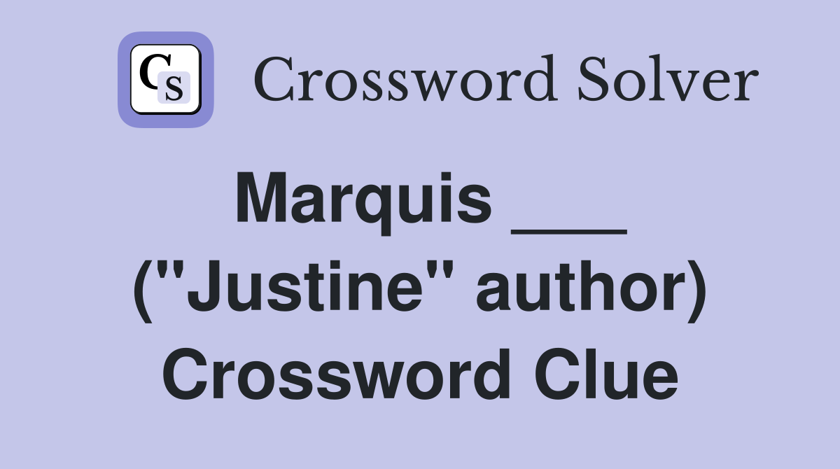 Marquis ___ ("Justine" author) Crossword Clue